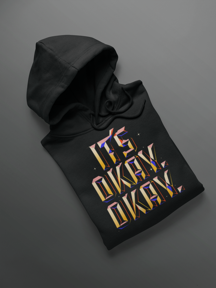 It's Okay Okay Hoodie — For the Days You Keep Going