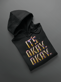 It's Okay Okay Hoodie — For the Days You Keep Going